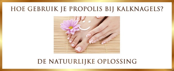 Kalknagel behandelen met Propolis - Natuurlijk middel van Lekkerhoning.nl